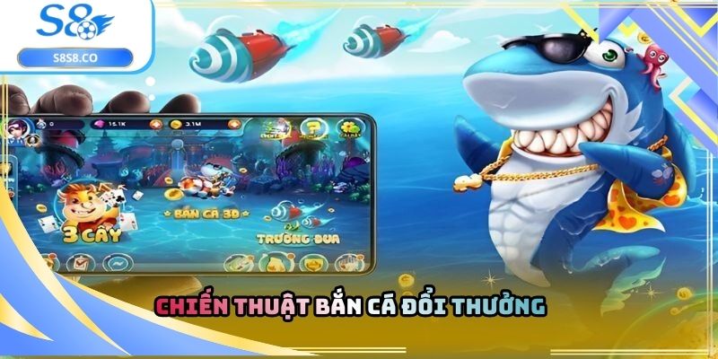 Chiến thuật bắn cá đổi thưởng