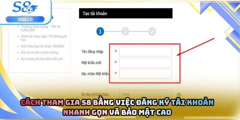 Cách tham gia S8 bằng việc đăng ký tài khoản nhanh gọn và bảo mật cao