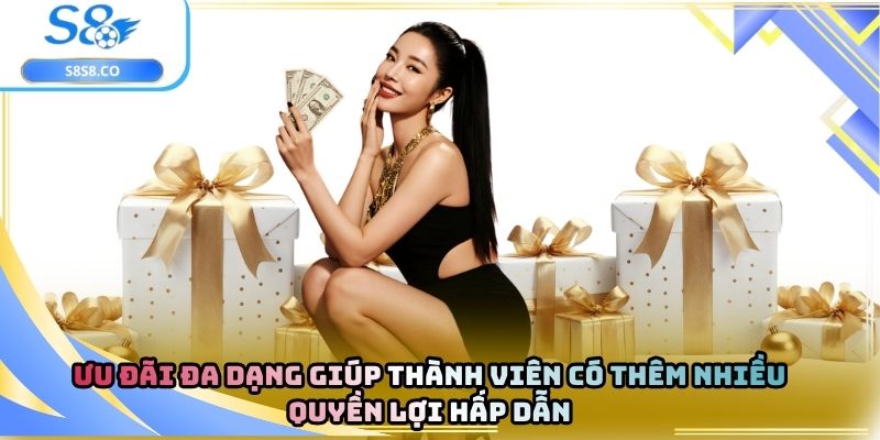 Ưu đãi đa dạng giúp thành viên có thêm nhiều quyền lợi hấp dẫn