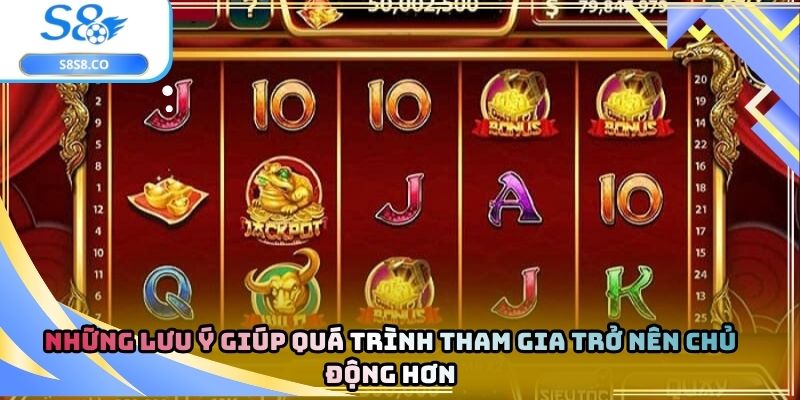 Những lưu ý giúp quá trình tham gia trở nên chủ động hơn
