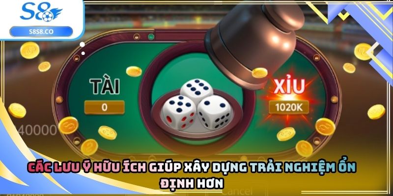 Các lưu ý hữu ích giúp xây dựng trải nghiệm ổn định hơn